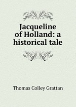 Jacqueline of Holland: a historical tale