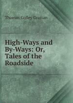 High-Ways and By-Ways: Or, Tales of the Roadside
