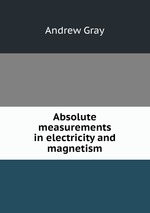 Absolute measurements in electricity and magnetism