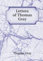 Letters of Thomas Gray