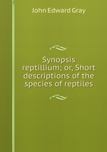 Synopsis reptillium; or, Short descriptions of the species of reptiles