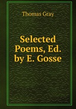 Selected Poems, Ed. by E. Gosse