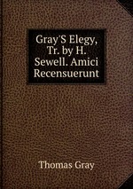 Gray`S Elegy, Tr. by H. Sewell. Amici Recensuerunt