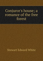 Conjuror`s house; a romance of the free forest