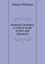 Imperial Germany, a critical study of fact and character