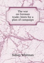 The war on German trade; hints for a plan of campaign