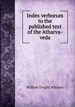 Index verborum to the published text of the Atharva-veda