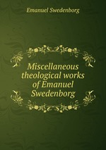 Miscellaneous theological works of Emanuel Swedenborg