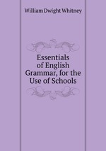 Essentials of English Grammar, for the Use of Schools