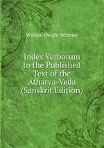 Index Verborum to the Published Text of the Atharva-Veda (Sanskrit Edition)