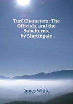 Turf Characters: The Officials, and the Subalterns, by Martingale
