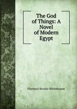 The God of Things: A Novel of Modern Egypt