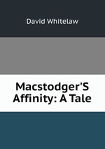 Macstodger`S Affinity: A Tale
