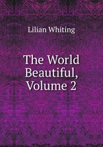 The World Beautiful, Volume 2