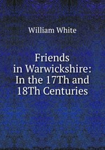 Friends in Warwickshire: In the 17Th and 18Th Centuries