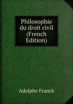 Philosophie du droit civil (French Edition)