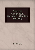 Oeuvres Compltes, Volume 1 (Occitan Edition)