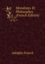 Moralistes Et Philosophes (French Edition)