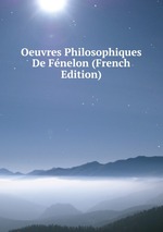 Oeuvres Philosophiques De Fnelon (French Edition)