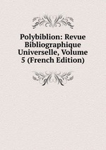 Polybiblion: Revue Bibliographique Universelle, Volume 5 (French Edition)