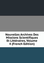 Nouvelles Archives Des Missions Scientifiques Et Littraires, Volume 4 (French Edition)