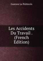 Les Accidents Du Travail . (French Edition)