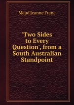 `Two Sides to Every Question`, from a South Australian Standpoint