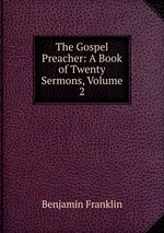 The Gospel Preacher: A Book of Twenty Sermons, Volume 2
