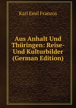 Aus Anhalt Und Thringen: Reise- Und Kulturbilder (German Edition)