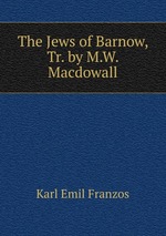 The Jews of Barnow, Tr. by M.W. Macdowall