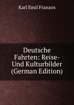 Deutsche Fahrten: Reise- Und Kulturbilder (German Edition)