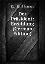 Der Prsident: Erzhlung (German Edition)