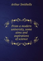 From a modern university, some aims and aspirations of science