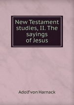New Testament studies, II. The sayings of Jesus
