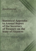 Statistical Appendix to Annual Report of the Secretary of Treasury on the State of Finances