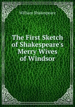 The First Sketch of Shakespeare`s Merry Wives of Windsor