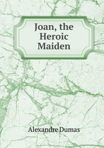 Joan, the Heroic Maiden