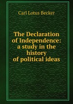 The Declaration of Independence: a study in the history of political ideas