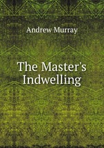 The Master`s Indwelling