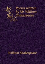 Poems written by Mr William Shakespeare