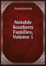 Notable Southern Families, Volume 1