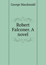 Robert Falconer. A novel