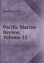 Pacific Marine Review, Volume 15