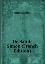 De Saint-Simon (French Edition)