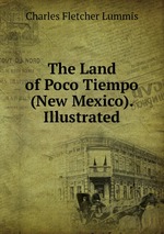 The Land of Poco Tiempo (New Mexico). Illustrated