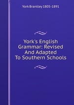 York`s English Grammar: Revised And Adapted To Southern Schools