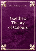 Goethe`s Theory of Colours