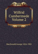 Wilfrid Cumbermede Volume 2