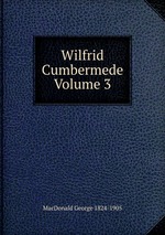 Wilfrid Cumbermede Volume 3