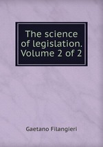 The science of legislation. Volume 2 of 2